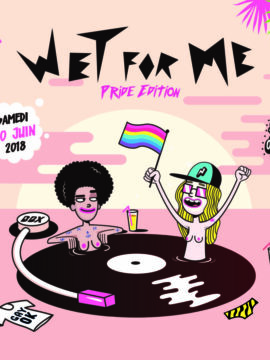 WET FOR ME – Paris Pride edition #4