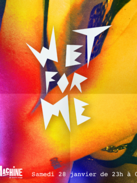 Wet For Me – Glory Edition – Le 28 janvier 2023 à la Machine du Moulin Rouge